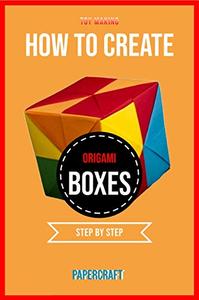 How To Create Origami Boxes Step By Step