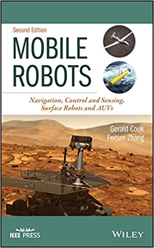 Mobile Robots: Navigation, Control and Sensing, Surface Robots and AUVs, 2nd Edition
