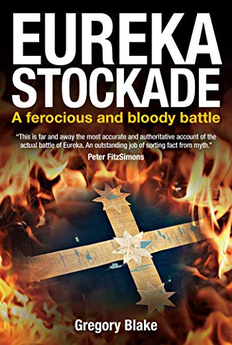 Eureka Stockade: A Ferocious and Bloody Battle