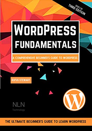 WordPress fundamentals: A comprehensive beginner's guide to WordPress , 3nd Edition (2021)