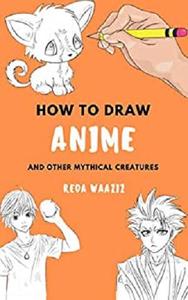 How to draw anime: Anime & Manga Drawing tutorials with this book will know how to draw...