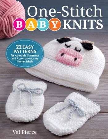 One Stitch Baby Knits: 22 Easy Patterns for Adorable Garments and Accessories Using Garter Stitch (True EPUB)