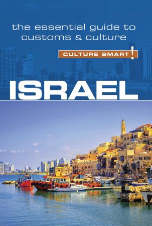 Israel: Culture Smart!: The Essential Guide to Customs & Culture (Culture Smart!), 3rd Edition (True EPUB)
