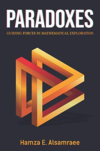 Paradoxes: Guiding Forces in Mathematical Exploration