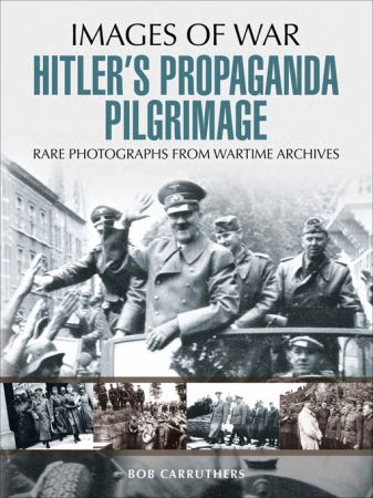 Hitler's Propaganda Pilgrimage (Images of War)
