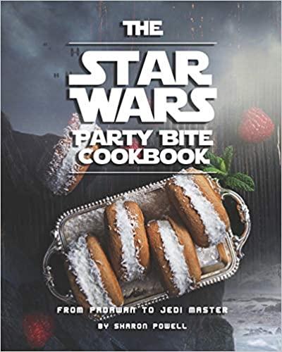 The Star Wars Party Bite Cookbook: From Padawan To Jedi Master