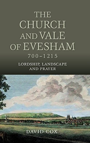 The Church and Vale of Evesham, 700 1215: Lordship, Landscape and Prayer