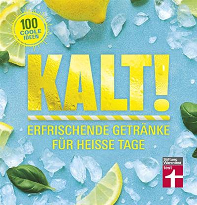 Kalt!: Erfrischende getränke für heisse tage