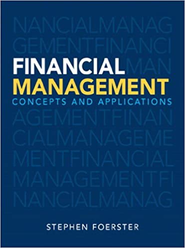 Financial Management: Concepts and Applications, by Stephen Foerster