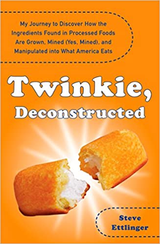 Twinkie, Deconstructed: My Journey to Discover How the Ingredients Found in Processed Foods Are Grown, M ined