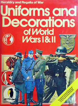 Uniforms and Decorations of World Wars I & II (Heraldry & Regalia of War)