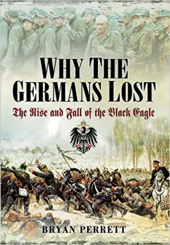 Why the Germans Lost: The Rise and Fall of the Black Eagle