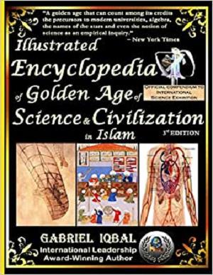 Illustrated Encyclopedia of Golden Age of Science and Civilization in Islam