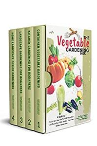The Vegetables Gardening Book: 4 Books In 1, How to Grow Your Own Food 365 Days a Year and Design Your Edible Garden...