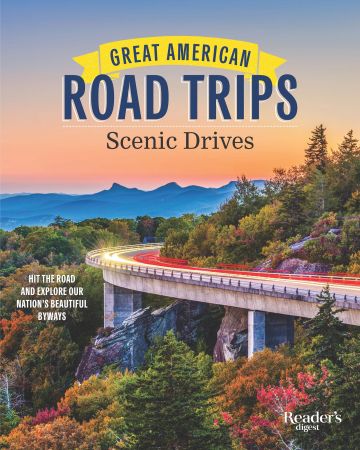Great American Road Trips: Scenic Drives: Hit the Road and Explore Our Nation's Beautiful Scenic Byways