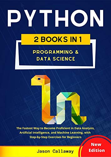 PYTHON: Programming & Data Science   The Fastest Way to Become Proficient in Data Analysis, Artificial Intelligence
