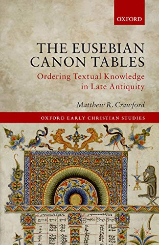 The Eusebian Canon Tables: Ordering Textual Knowledge in Late Antiquity