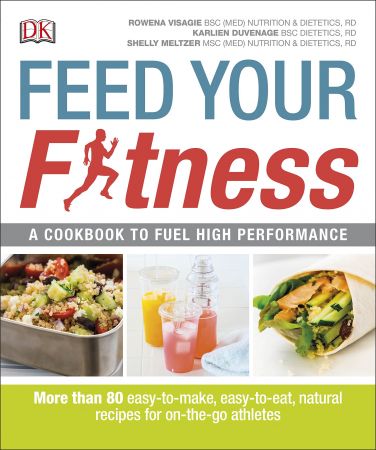 Feed Your Fitness: A Cookbook to Fuel High Performance (Dk Yoga & Fitness)