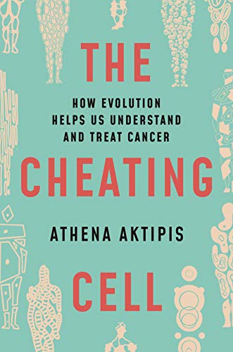 The Cheating Cell: How Evolution Helps Us Understand and Treat Cancer (PDF)