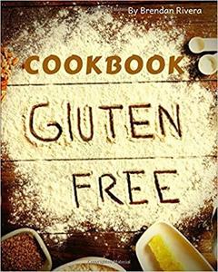 Gluten Free Cookbook: 30 Delicious Recipes for your Health