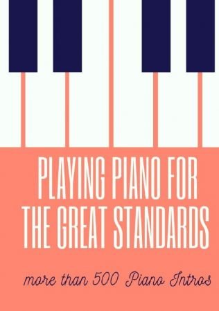 Playing Piano For The Great Standards: more than 500 Intros