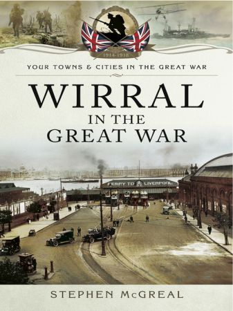 Wirral in the Great War (Your Towns & Cities/Great War) (True EPUB)