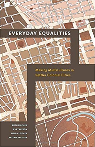 Everyday Equalities: Making Multicultures in Settler Colonial Cities