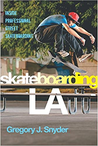 Skateboarding LA: Inside Professional Street Skateboarding