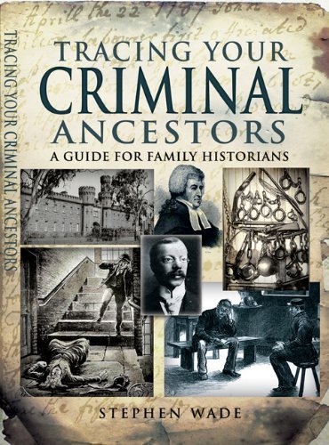 Tracing Your Criminal Ancestors: A Guide for Family Historians (Tracing Your Ancestors)