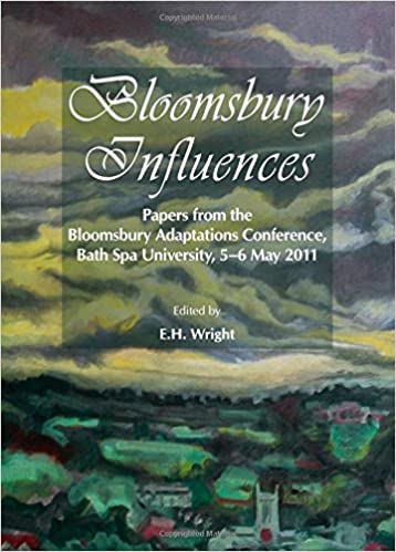 Bloomsbury Influences: Papers from the Bloomsbury Adaptations Conference, Bath Spa University, 5 6 May 2011