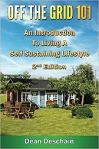 Off The Grid 101: An Introduction To Living A Self Sustaining Lifestyle