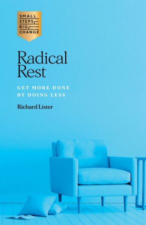 Radical Rest: Get More Done by Doing Less