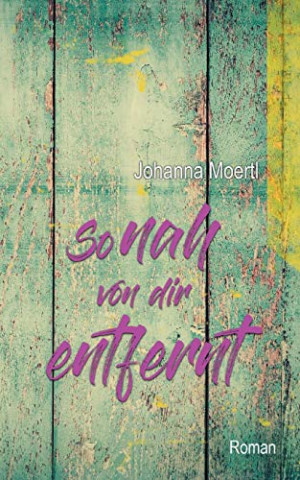 Cover: Johanna Moertl - So nah von dir entfernt
