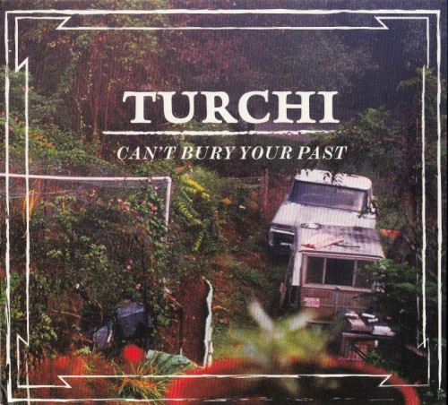 Turchi - Can't Bury Your Past (2014) [lossless]