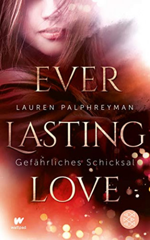 Cover: Lauren Palphreyman - Everlasting Love - Gefährliches Schicksal
