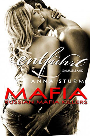 Cover: Anna Sturm - Russian Mafia Killers entführt (Dark Mafia Romance) Sammelband