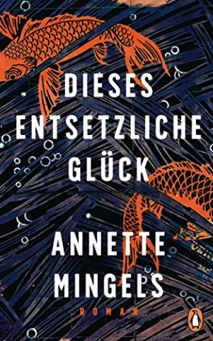 Cover: Annette Mingels - Dieses entsetzliche Glück