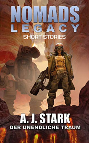 Cover: Allan J  Stark - Nomads Legacy Short Stories Der Unendliche Traum
