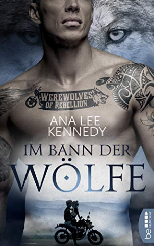 Ana Lee Kennedy - Werewolves of Rebellion - Im Bann der Wölfe