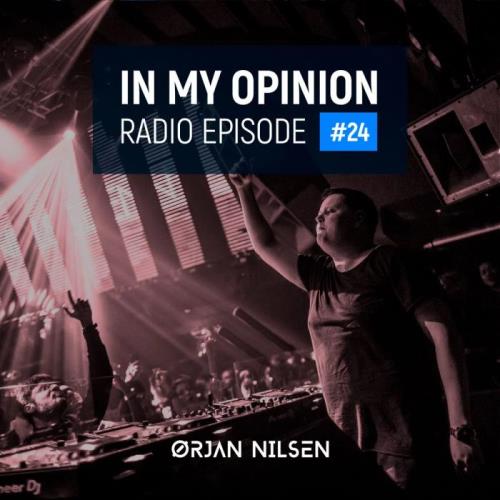 Ørjan Nilsen - In My Opinion Radio 024 (2021-02-17)