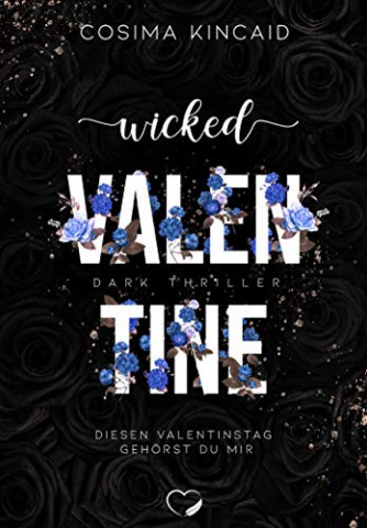 Cover: Cosima Kincaid - Wicked Valentine: Diesen Valentinstag gehörst du mir (Dark Thrill)