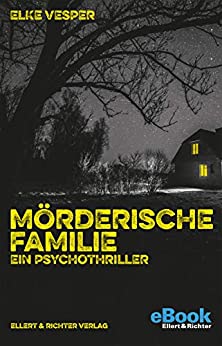 Elke Vesper - Mörderische Familie: Ein Psychothriller