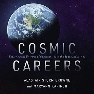 Cosmic Careers: Exploring the Universe of Opportunities in the Space Industries [Audiobook]