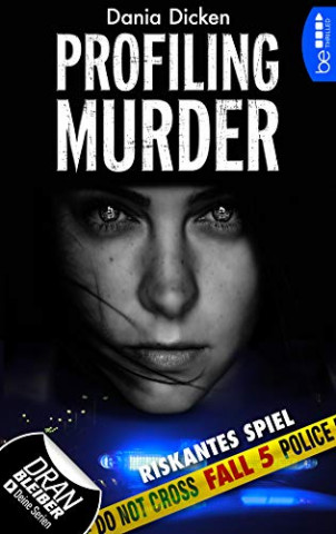 Dania Dicken - Profiling Murder - Riskantes Spiel