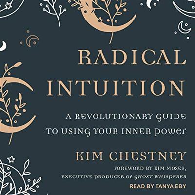 Radical Intuition: A Revolutionary Guide to Using Your Inner Power [Audiobook]