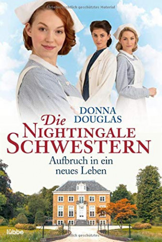 Cover: Douglas, Donna - Die Nightingale Schwestern: Aufbruch in ein neues Leben