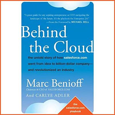 Behind the Cloud: The Untold Story of How Salesforce.com Went from Idea to Billion Dollar Company and Revolutionized [Audiobook]
