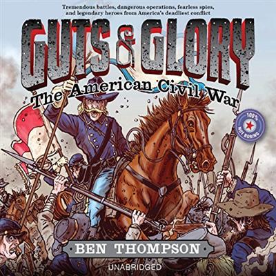 Guts & Glory: The American Civil War [Audiobook]