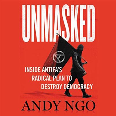 Unmasked: Inside Antifa's Radical Plan to Destroy Democracy [Audiobook]