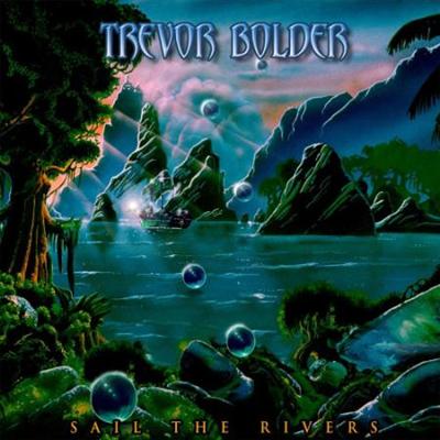 Trevor Bolder   2020   Sail The Rivers